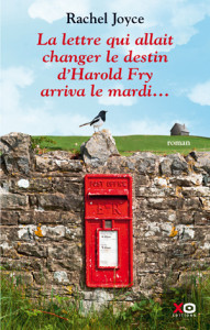 Rachel Joyce - La lettre qui allait changer le destin d’Harold Fry arriva le mardi…